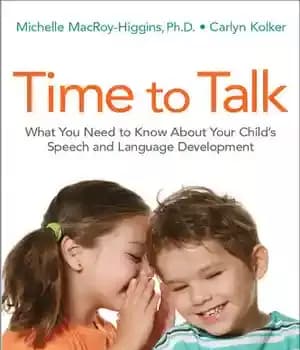 دانلود کتاب Time to Talk: What You Need Know About Your Child’s Speech and Language Development