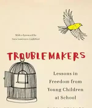 دانلود کتاب Troublemakers: Lessons in Freedom from Young Children at School