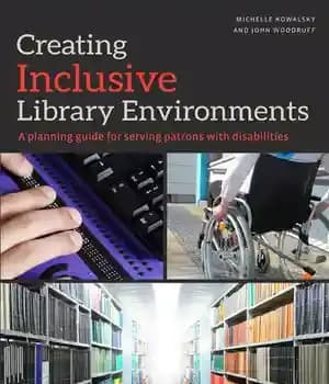 دانلود کتاب Creating Inclusive Library Environments: A Planning Guide for Serving Patrons with Disabilities