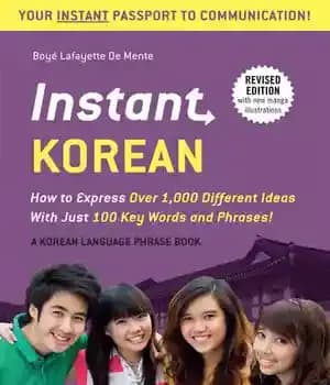 دانلود کتاب Instant Korean: How to Express Over 1,000 Different Ideas with Just 100 Key Words and Phrases! (A Korean