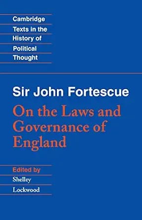 و دانلود نسخه کامل کتاب زبان اصلی Sir John Fortescue: On the Laws and Governance of England (Cambridge Texts in the History of Political Thought) PDF | دانلود کتاب خارجی