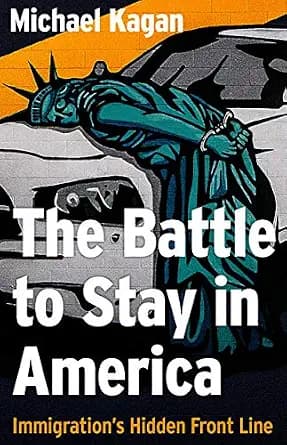 و دانلود نسخه کامل کتاب زبان اصلی The Battle to Stay in America: Immigration’s Hidden Front Line PDF | دانلود کتاب خارجی