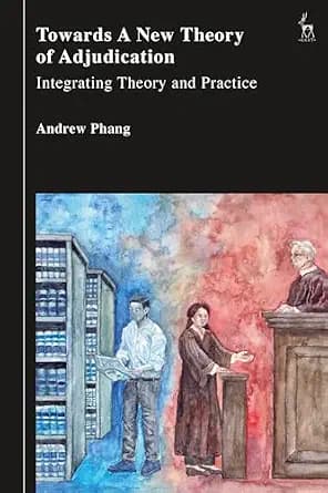 و دانلود نسخه کامل کتاب زبان اصلی Towards a New Theory of Adjudication: Integrating Theory and Practice PDF | دانلود کتاب خارجی