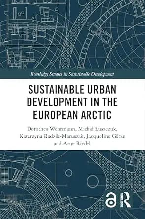 و دانلود نسخه کامل کتاب زبان اصلی Sustainable Urban Development in the European Arctic (Routledge Studies in Sustainable Development) PDF | دانلود کتاب خارجی