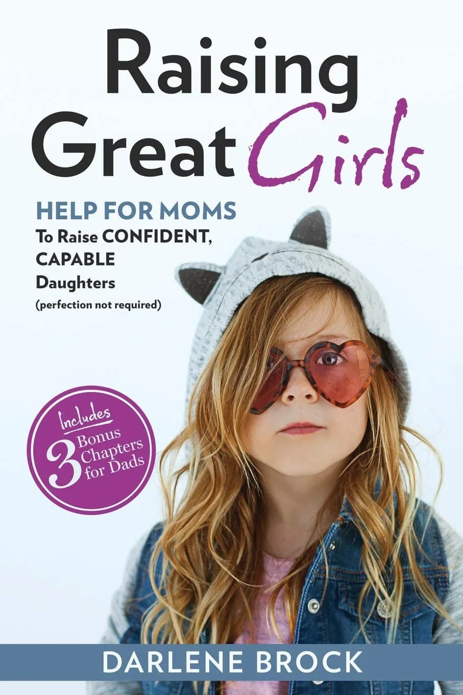 و دانلود نسخه کامل کتاب انگلیسی Raising Great Girls: Help for moms to raise confident, capable daughters (perfection not required)