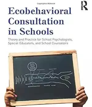 دانلود کتاب Ecobehavioral Consultation in Schools: Theory and Practice for School Psychologists, Special Educators, Counselors