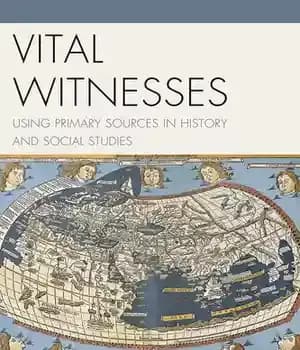 دانلود کتاب Vital Witnesses: Using Primary Sources in History and Social Studies