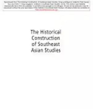 دانلود کتاب The Historical Construction of Southeast Asian Studies: Korea and Beyond