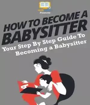 دانلود کتاب How to Be a Babysitter: Your Step By Guide Becoming Babysitter