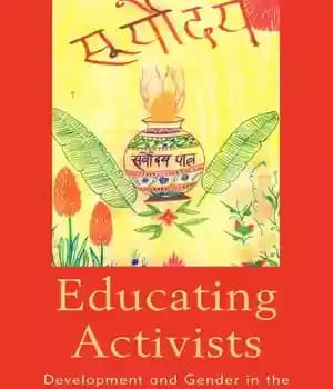 دانلود کتاب Educating Activists: Development and Gender in the Making of Modern Gandhians