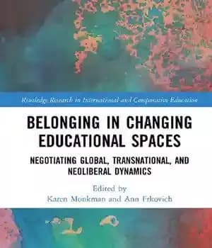 دانلود کتاب Belonging in Changing Educational Spaces: Negotiating Global, Transnational, and Neoliberal Dynamics