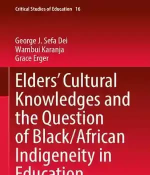 دانلود کتاب EldersÖ Cultural Knowledges and the Question of Black/ African Indigeneity in Education