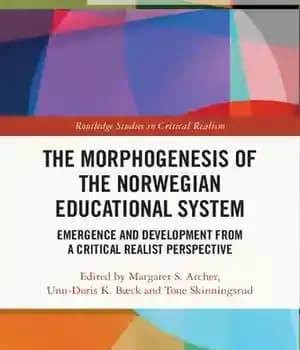 دانلود کتاب The Morphogenesis of Norwegian Educational System: Emergence and Development from a Critical Realist Perspective