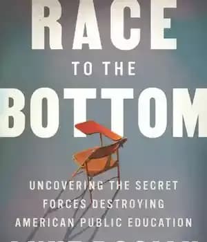 دانلود کتاب Race to the Bottom: Uncovering Secret Forces Destroying American Public Education