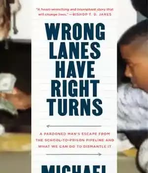 دانلود کتاب Wrong Lanes Have Right Turns : A Pardoned Man’s Escape from the School-to-Prison Pipeline and What We Can