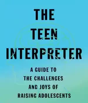 دانلود کتاب The Teen Interpreter: A Guide to Challenges and Joys of Raising Adolescents