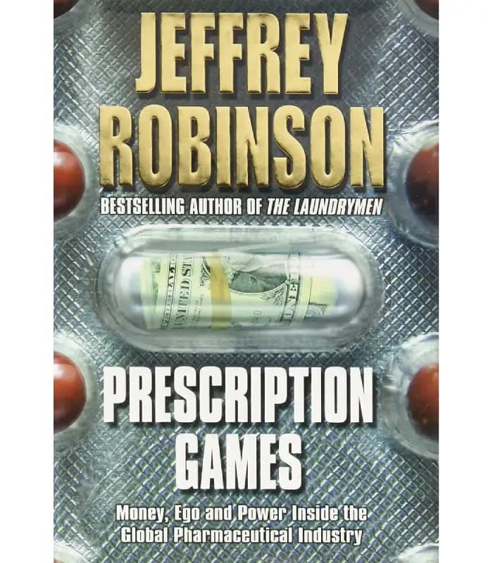 کتاب Prescription Games: Money, Ego and Power Inside the Global Pharmaceutical Industry (بازی‌ های نسخه) اثر جفری رابینسون – نسخه انگلیسی PDF
