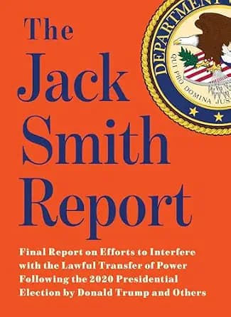 و دانلود نسخه کامل کتاب زبان اصلی The Jack Smith Report: Final Report on Efforts to Interfere with the Lawful Transfer of Power Following the 2020 Presidential Election by Donald Trump and Others