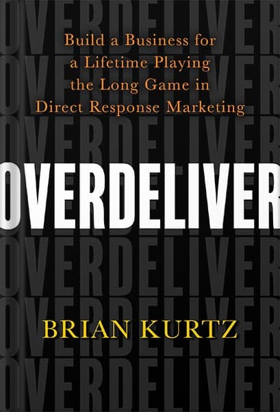 دانلود کتاب فارسی Overdeliver: Build a Business for a Lifetime Playing the Long Game in Direct Response Marketing by Brian Kurtz