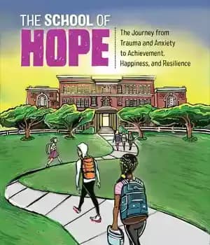 دانلود کتاب The School of Hope: Journey From Trauma and Anxiety to Achievement, Happiness, Resilience