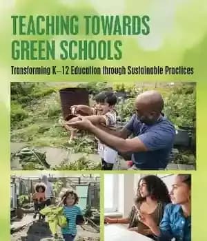 دانلود کتاب Teaching Towards Green Schools: Transforming K-12 Education Through Sustainable Practices