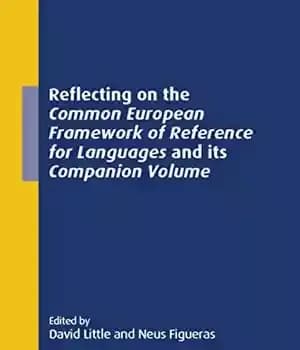 دانلود کتاب Reflecting on the Common European Framework of Reference for Languages and its Companion Volume