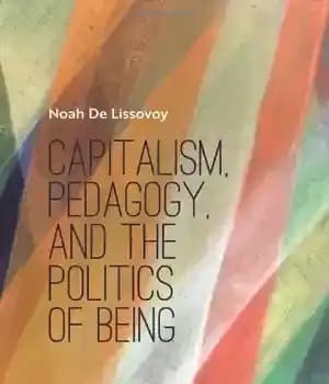 دانلود کتاب Capitalism, Pedagogy, and the Politics of Being