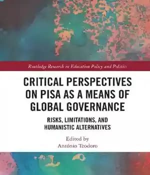 دانلود کتاب Critical Perspectives on PISA as a Means of Global Governance: Risks, Limitations, and Humanistic Alternatives – ‌