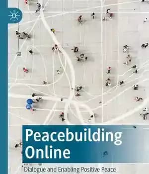 دانلود کتاب Peacebuilding Online: Dialogue and Enabling Positive Peace