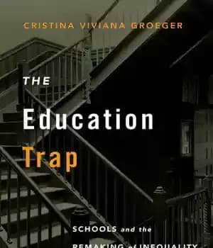 دانلود کتاب The Education Trap: Schools and Remaking of Inequality in Boston
