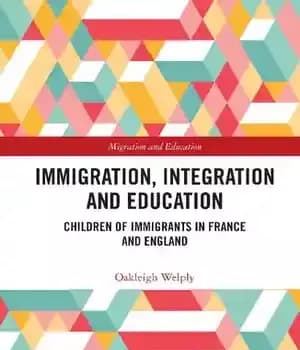 دانلود کتاب Immigration, Integration and Education: Children of Immigrants in France England