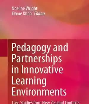 دانلود کتاب Pedagogy and Partnerships in Innovative Learning Environments: Case Studies from New Zealand Contexts