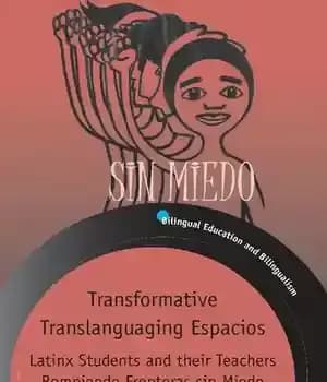دانلود کتاب Transformative Translanguaging Espacios: Latinx Students and their Teachers Rompiendo Fronteras sin Miedo