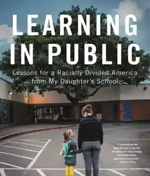 دانلود کتاب Learning in Public: Lessons for a Racially Divided America from My Daughter’s School — تصویر ۲