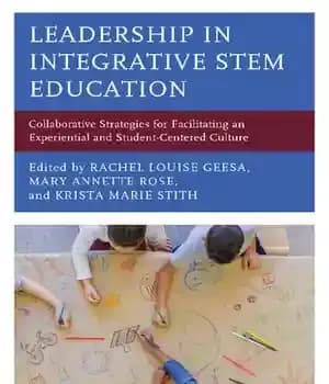 دانلود کتاب Leadership in Integrative Stem Education: Collaborative Strategies for Facilitating an Experiential and Student-Centered Culture