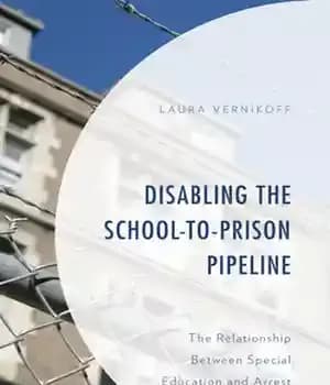 دانلود کتاب Disabling the School-To-Prison Pipeline: Relationship Between Special Education and Arrest