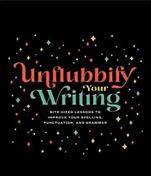 دانلود کتاب Unflubbify Your Writing: Bite-Sized Lessons to Improve Spelling, Punctuation, and Grammar