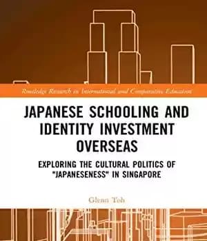 دانلود کتاب Japanese Schooling and Identity Investment Overseas; Exploring the Cultural Politics of £Japaneseness¥ in Singapore