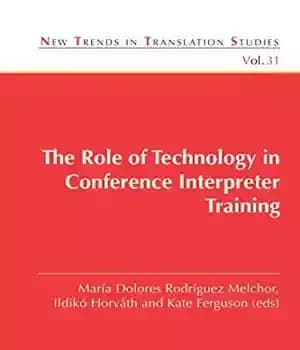 دانلود کتاب The Role of Technology in Conference Interpreter Training (New Trends Translation Studies