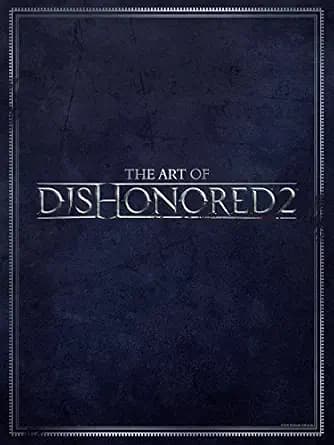 و دانلود نسخه کامل کتاب زبان اصلی The Art of Dishonored 2 | دانلود کتاب خارجی