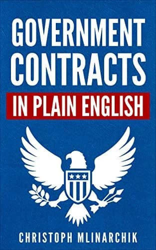 و دانلود نسخه کامل کتاب زبان اصلی Government Contracts in Plain English: What You Need to Know About the FAR (Federal Acquisition Regulation), DFARS, Subcontracts, Small Business Set-Asides, … Co