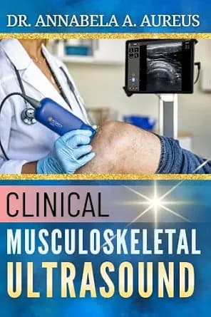 و دانلود نسخه کامل کتاب زبان اصلی Clinical Musculoskeletal Ultrasound: A Step-by-Step Guide to Joint, Tendon, and Soft Tissue Scanning Protocols (The Ultrasound Mastery Series) PDF | دانلود کتاب