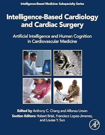 و دانلود نسخه کامل کتاب زبان اصلی Intelligence-Based Cardiology and Cardiac Surgery: Artificial Intelligence and Human Cognition in Cardiovascular Medicine (Intelligence-Based Medicine: Subspecia