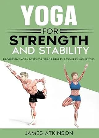 و دانلود نسخه کامل کتاب زبان اصلی Yoga For Strength And Stability: Progressive yoga poses for senior fitness, Beginners and Beyond (Exercise books for seniors) PDF | دانلود کتاب خارجی