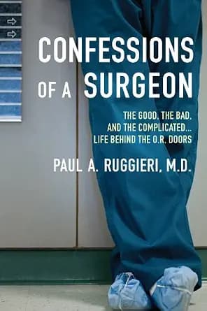 و دانلود نسخه کامل کتاب زبان اصلی Confessions of a Surgeon: The Good, the Bad, and the Complicated…Life Behind the O.R. Doors PDF | دانلود کتاب خارجی