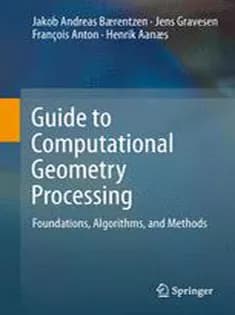 دانلود کتاب Guide to Computational Geometry Processing: Foundations, Algorithms, and Methods