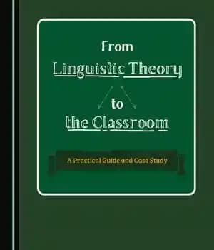 دانلود کتاب From Linguistic Theory to the Classroom: A Practical Guide and Case Study