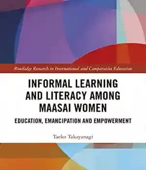 دانلود کتاب Informal Learning and Literacy among Maasai Women: Education, Emancipation Empowerment