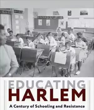 دانلود کتاب Educating Harlem : A Century of Schooling and Resistance in Black Community