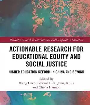 دانلود کتاب Actionable Research for Educational Equity and Social Justice: Higher Education Reform in China Beyond